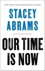 OUR TIME IS NOW, By: Abrams, Stacey