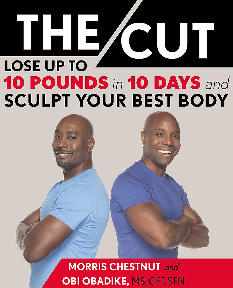 THE CUT: LOSE UP TO 10 POUNDS IN 10 DAYS AND SCULPT YOUR BEST BODY, By: Chestnut, Morris Obadike, Obi